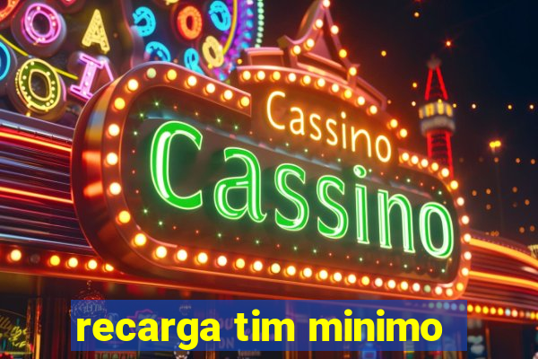 recarga tim minimo